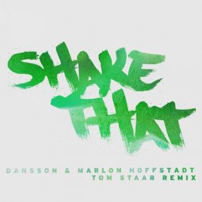 Download track Shake That (Tom Staar Remix) Dansson Marlon Hoffstadt