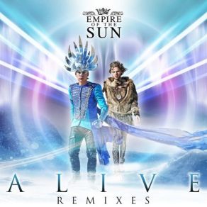 Download track Alive (Mat Zo Remix) Empire Of The Sun