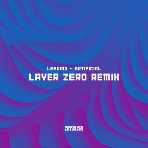 Download track Artificial (Layer Zero Remix; Extended Mix) Layer Zero