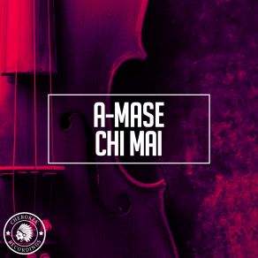 Download track Chi Mai (Radio Edit) A-Mase