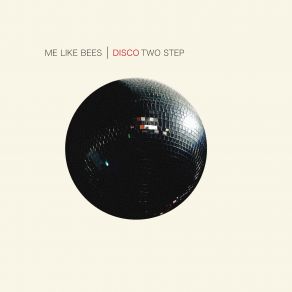 Download track Disco Two Step Me Like Bees