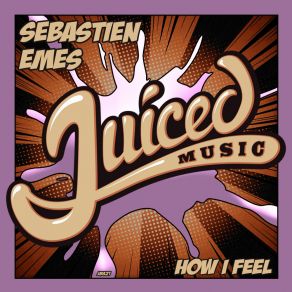 Download track How I Feel (Extended Mix) Sebastien Emes