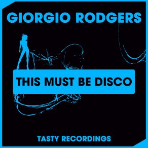 Download track This Must Be Disco Original Mix Giorgio Rodgers