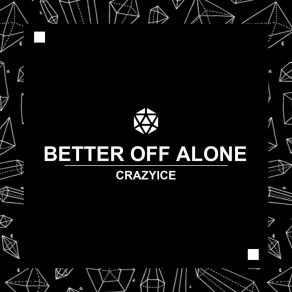 Download track Better Off Alone (Play Hard) (Radio Edit) Crazyice