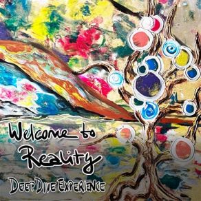 Download track Welcome To Reality Deep Dive Experience