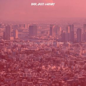 Download track Joyful Ambiance For Dinner Time Bar Jazz Luxury