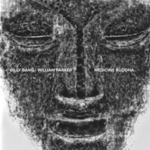 Download track Medicine Buddha William Parker, Billy Bang