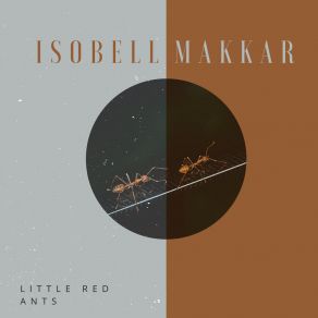 Download track Little Red Ants Isobell Makkar