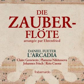 Download track Die Zauberflöte, K. 620 (Excerpts Arr. W. Ehrenfried For Flute Quartet): Zwey Herzen, Die Von Liebe Brennen Daniel Fueter, L'Arcadia