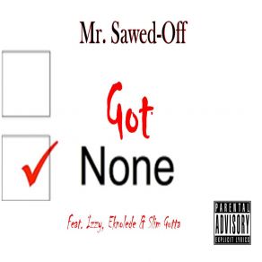 Download track Got None Izzy, Slim-Gutta, Mr. Sawed-Off, Eknolede, Izzy Eknolede