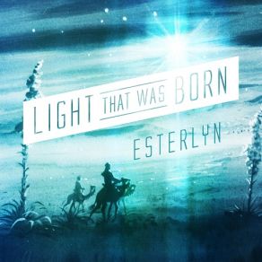 Download track Light That Was Born Esterlyn