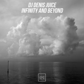 Download track Infinity And Beyond DJ Denis Juice