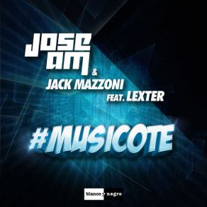 Download track Musicote (Lexter) [Radio Edit] Jose Am, Jack Mazzoni