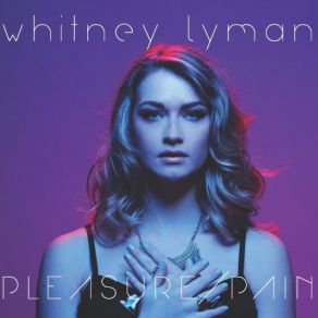 Download track Pleasure Pain Whitney Lyman