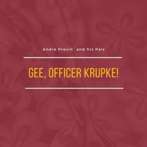 Download track Gee, Officer Krupke! His PalsLeonard Bernstein