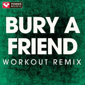 Download track Bury A Friend (Workout Remix) Power Music Workout