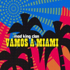 Download track Vamos A Miami (Original Edit) Mad King Clan