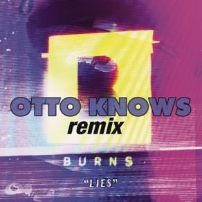 Download track Lies (Otto Knows Remix) Burns