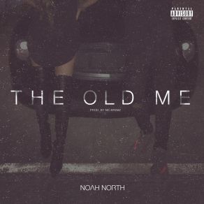 Download track The Old Me Noah NorTH