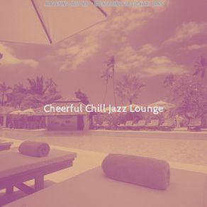 Download track Background For Lounges Cheerful Chill Jazz Lounge