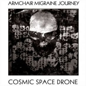 Download track Cosmic Space Drone (Space Is Disgraced) Armchair Migraine Journey