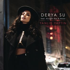 Download track Yanlış Yaptın Derya SuKougan Ray