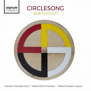 Download track Circlesong Pt. V, Middle Age O Great Spirit Robert Simpson, Houston Chamber Choir, Treble Choir Of Houston