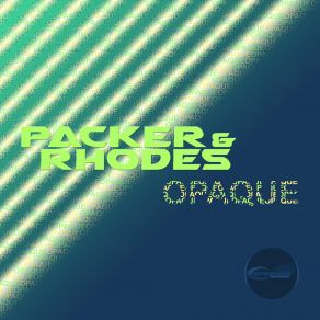 Download track Opaque (Danny Rhodes Remix) Rhodes, Packer