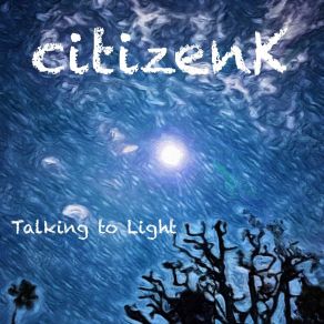 Download track Talking To Light CitizenK