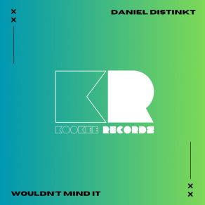 Download track Wouldn't Mind It (Extended Mix) Daniel Distinkt