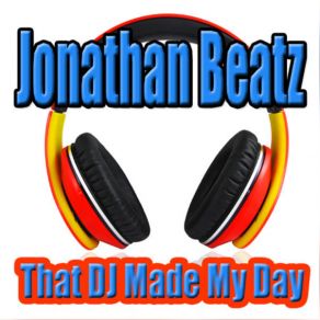 Download track That DJ Made My Day (Long Version) Jonathan Beatz