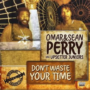 Download track Dont Waste Your Time Sean Perry, Omar Perry