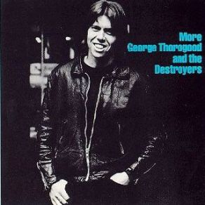 Download track One Way Ticket George Thorogood, The Destroyers