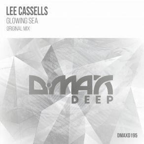 Download track Glowing Sea (Original Mix) Lee Cassells