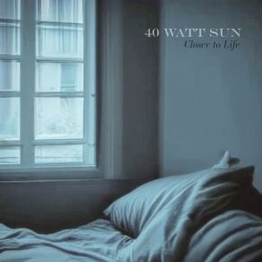 Download track Closer To Life 40 Watt Sun