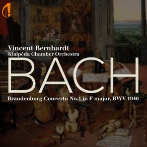 Download track Brandenburg Concerto No. 1 In F Major, BWV 1046: II. Adagio Vincent Bernhardt, Klaipeda Chamber Orchestra, Mindaugas Backus