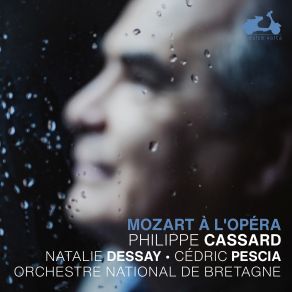 Download track Mozart: Ch'io Mi Scordi Di Te, Concert Aria, K. 505 Natalie Dessay, Philippe Cassard, Cédric Pescia, Orchestre National De Bretagne