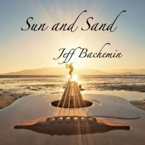 Download track Sun And Sand Jeff Bachemin