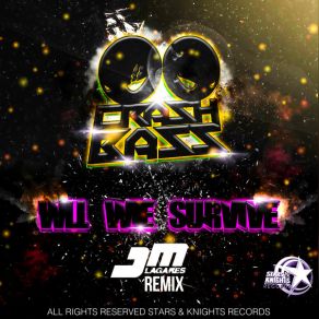 Download track Will We Survive (Jm Lagares Remix) Crash Bass