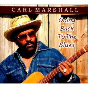 Download track Everybody's Got A Blues Song To Sing Carl Marshall