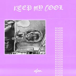 Download track Keep My Cool The River