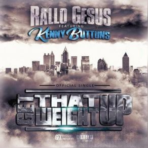 Download track Get That Weight Up (Radio) Rallo GesusKenny Buttons