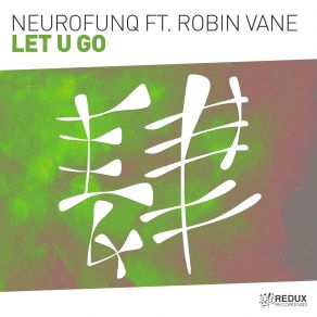 Download track Let U Go (Extended Dub Mix) Robin Vane, Neurofunq