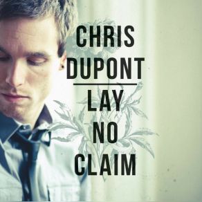 Download track I Will Not Bend Chris Dupont