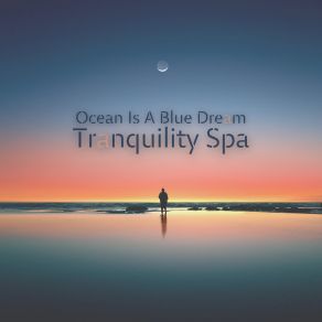 Download track Ocean Is A Blue Dream Tranquility Spa