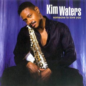 Download track Someone To Love You Kim Waters