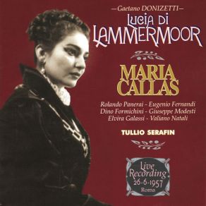 Download track Lucia Di Lammermoor- Act 3- Aria Finale (Live In Rome, Rai Studios, 26 June 1957) Maria Callas, Eugenio Fernandi, Rolando Panerai