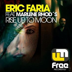 Download track Rise Up To Moon (Original Mix) Eric FariaMarlene Rhod'S