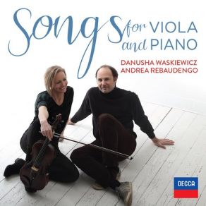 Download track Fauré: Three Songs, Op. 8 - 1. Au Bord De L'eau (Performed On Viola And Piano) Piano, Danusha Waskiewicz, Andrea Rebaudengo