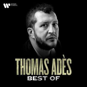 Download track Adès: Arcadiana, Op. 12: VI. O Albion Thomas Ades